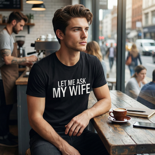 Grappig T-Shirt met de opdruk “Let Me Ask My Wife“ voor Heren